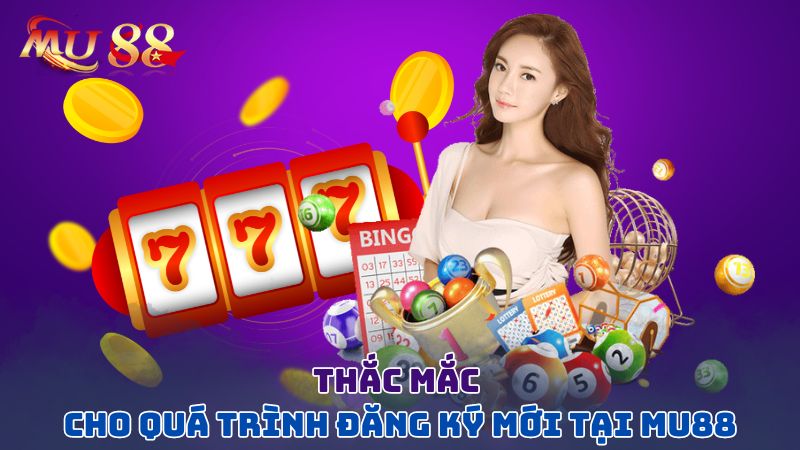 Thắc mắc cho việc đăng ký mới tại nhà cái