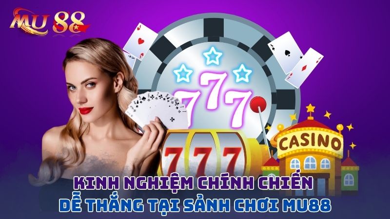 kinh nghiệm chơi casino mu88